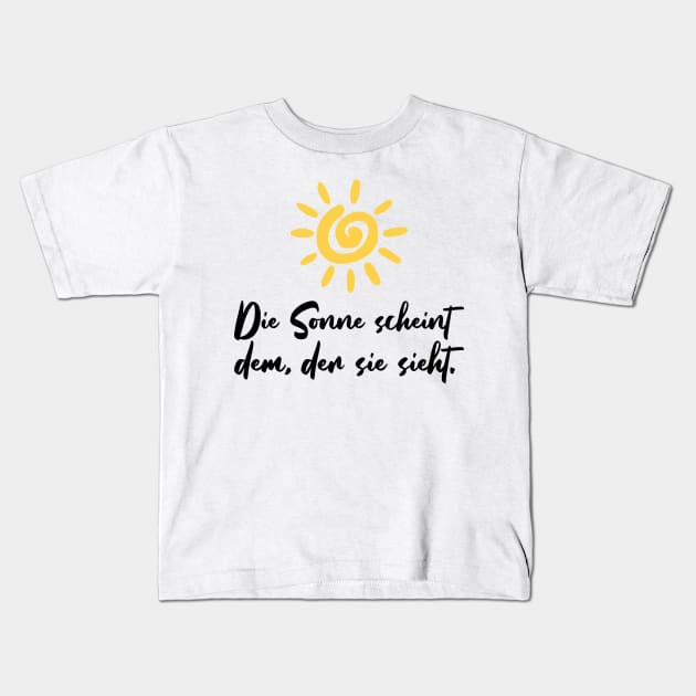 Die Sonne scheint dem der sie sieht motivierender Spruch Kids T-Shirt by star trek fanart and more